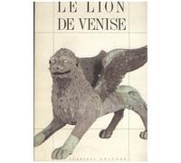 Le Lion De Venise. Etudes Et Recherces Sur La Statue De Bronze De La Piazzetta
