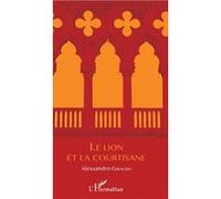 Alessandro Giraudo – Le Lion et la Courtisane – Roman – Broché – L'Harmattan