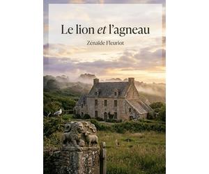 Le lion et l'agneau: Une touchante histoire de Zénaïde Fleuriot explorant les thèmes de la fraternité, de la compassion et du pardon dans un manoir breton pittoresque.