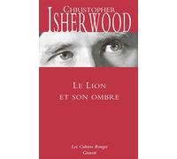 Le lion et son ombre Traduit de l'anglais par Pierre-Emmanuel Dauzat - Christopher Isherwood - Grasset - broché - Roman