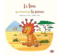 Le lion qui n'aimait pas la savane