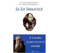 Le Lis immaculé - A Lourdes ce que j'ai vu et entendu