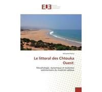 Le littoral des Chtouka Ouest: Morphologie, dynamique et evolution sedimentaire du materiel sableux - M'hamed Nmiss - Universitaires Europeennes - broché - Etude