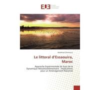 Le littoral d'essaouira, Maroc Approche experimentale de Suivi de la Dynamique Morphosedimentaire :Implications pour un Amenagement - Abdelhadi Elmimouni - Universitaires Europeennes - broché - Etude