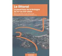 Le littoral, le passé de la Bretagne du XVe au XXI siècle - Gérard Le Bouëdec - Crbc Centre De Recherche Breton- Ne Et Celtique - broché - Essai