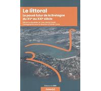 Le littoral: Le passé futur de la Bretagne du XVe au XXIe siècle