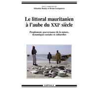 Le Littoral Mauritanien À L'aube Du Xxie Siècle - Peuplement, Gouvernance De La Nature, Dynamiques Sociales Et Culturelles