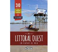 Le littoral ouest en kayak de mer 30 parcours de Nantes à Oléron - Véronique Olivier - Canotier Ravel Eds Le - broché - Guide