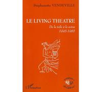 Le Living Theatre De la toile à la scène - 1945-1985 - Fanette Vander - L'harmattan - broché - Essai