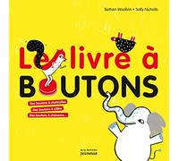 Le Livre à boutons: Des boutons à chatouilles, des boutons à câlins, des boutons à chansons