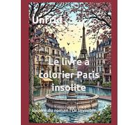 Le livre à colorier Paris insolite: Inspiré du roman l’Or Invisible