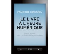 Le Livre à l'heure numérique Papier, écrans, vers un nouveau vagabondage - Françoise Benhamou - Seuil - broché - Essai