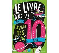 Le Livre à ne pas ouvrir avant tes 10 ans Steve Martin (Auteur), Andrew Pinder (Illustration)