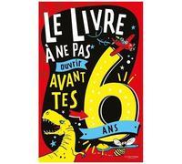 Le Livre À Ne Pas Ouvrir Avant Tes 6 Ans