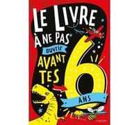 Le Livre à ne pas ouvrir avant tes 6 ans Steve Martin (Auteur), Andrew Pinder (Illustration), Mathurin Samain (Traduction)