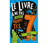 Le Livre à ne pas ouvrir avant tes 7 ans