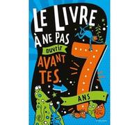 Le Livre à ne pas ouvrir avant tes 7 ans