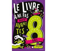 Le Livre à ne pas ouvrir avant tes 8 ans