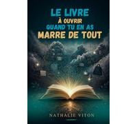 Le livre à ouvrir quand tu en as marre de tout