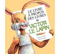 Le livre à propos des livres de Victor le lapin - Frances Watts - Broquet Eds - broché - Document jeunesse