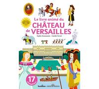 Le livre animé du château de Versailles - Sophie Dussaussois - Tourbillon - cartonné - Document jeunesse