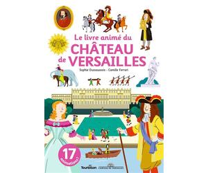 Le livre animé du château de Versailles - Sophie Dussaussois - Tourbillon - cartonné - Document jeunesse