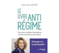 Le livre antirégime - Comment se libérer des régimes et des dérives alimentaires