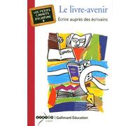 Le Livre-Avenir - Ecrire Auprès Des Écrivains