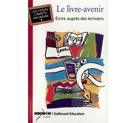 Le livre-avenir Écrire auprès des écrivains - Frank Lanot - Gallimard - broché - Etude