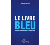 Le livre bleu: 34 projets décisifs pour bâtir le nouveau Congo
