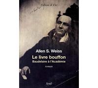 Le Livre bouffon: Baudelaire à l'Académie