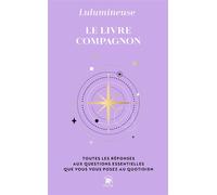 Le livre compagnon Toutes les réponses aux questions essentielles que vous vous posez au quotidien - Lulumineuse - Lotus Et L'elephant - Poche - Guide
