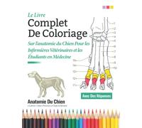 Le Livre Complet De Coloriage sur l'anatomie du chien pour les infirmières vétérinaires et les étudiants en médecine - Anatomie Du Chiena Colorier: ... d'anatomie de chien | Cadeaux parfaits