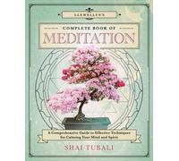 Le livre complet de la méditation de Llewellyn : Un guide complet des techniques efficaces pour calmer votre mental et votre esprit