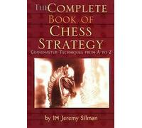 Le livre complet de la stratégie aux échecs : Techniques de grand maître de A à Z