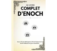 Le livre complet d'Enoch: Avec 1 Enoch (éthiopien), 2 Enoch (slave) et 3 Enoch (hébreu) en gros caractères