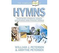 Le livre complet des hymnes : Histoires inspirantes sur 600 hymnes et chants de louange