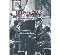 Le Livre Cœur Suivi de Deux Essais de Umberto Eco - Edmondo De Amicis - Rue D'ulm Eds - broché - Roman