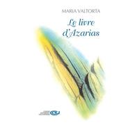 Le livre d’Azarias - Maria Valtorta - Centro Valtortiano - broché - Essai