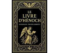 Le Livre d’Hénoch Les Écrits cachés et oubliés de la Bible : henoch Écrit Apocryphe attribué au Patriarche Hénoch, dévoilant les Mystères des ... de la Création jusqu’à la Fin des Temps