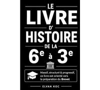 LE LIVRE D' HISTOIRE DE LA 6e à LA 3e: Massif, structuré & progressif, ce livre est orienté vers la préparation du Brevet.