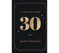 Le Livre d’Or de Mes 30 ans | Célébration de Trois Décennies: Couverture Rigide, 100 Pages Reliées, Élégant Minimaliste et Intemporel, Personnalisable - Version Couverture Sombre