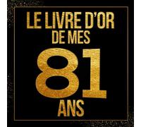 Le livre d’or de mes 81 ans: Thème noir & doré livre d'anniversaire à personnaliser, Cadeau d'anniversaire 81 ans Carnet de notes | 21x21cm 100 Pages lignées Format Carré | Des Félicitations
