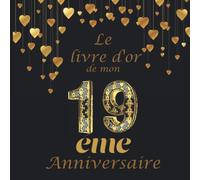 Le Livre d’Or de mon 19 ème Anniversaire: Livre d'or original de mes 19 ans pour personnaliser les félicitations et les photos de vos invités, ... pour la célébration pour femme ou homme