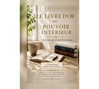 LE LIVRE D’OR DU POUVOIR INTÉRIEUR: L'Art de l'Effacement de l'égo, du Moment Présent et du Sourire Intérieur