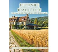 Le Livre d'Accueil : Édition Campagne & Renaissance: Notes, Recommandations & Livre d'Or - Design Premium Vert Olive & Bohème - 100 pages pour Locations Saisonnières, Gîtes de Charme et Airbnb
