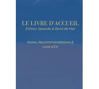 Le Livre d'Accueil : Édition Seaside & Bord de Mer: Nova Scripta - Notes, Recommandations & Livre d'Or - Design Premium Bleu Marine et Doré - Format ... pour Locations Saisonnières, Villas et Airbnb