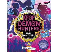 Le Livre d'activités non officiel Kpop Demon Hunters Jeux, quiz, coloriages et plus encore ! - Lila Violet - Albin Michel - broché - Document jeunesse