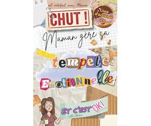 Le livre d'activités pour maman 2.0.: Chut ! Maman gère sa tempête émotionnelle et c'est OK !
