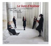 Le livre d'Aliénor : Plain-chant et polyphonie des XIIe & XIIIe siècles